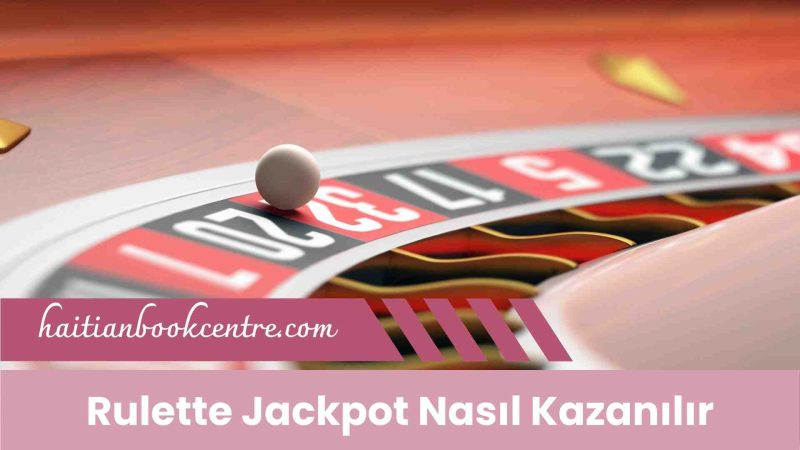 Rulette Jackpot Nasıl Kazanılır