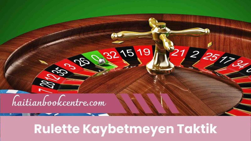 Rulette Kaybetmeyen Taktik